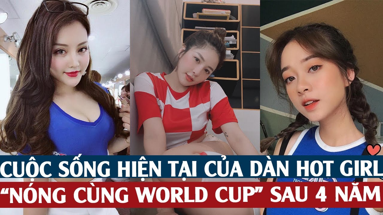 Cuộc sống hiện tại của dàn hot girl “Nóng cùng World Cup” sau 4 năm 