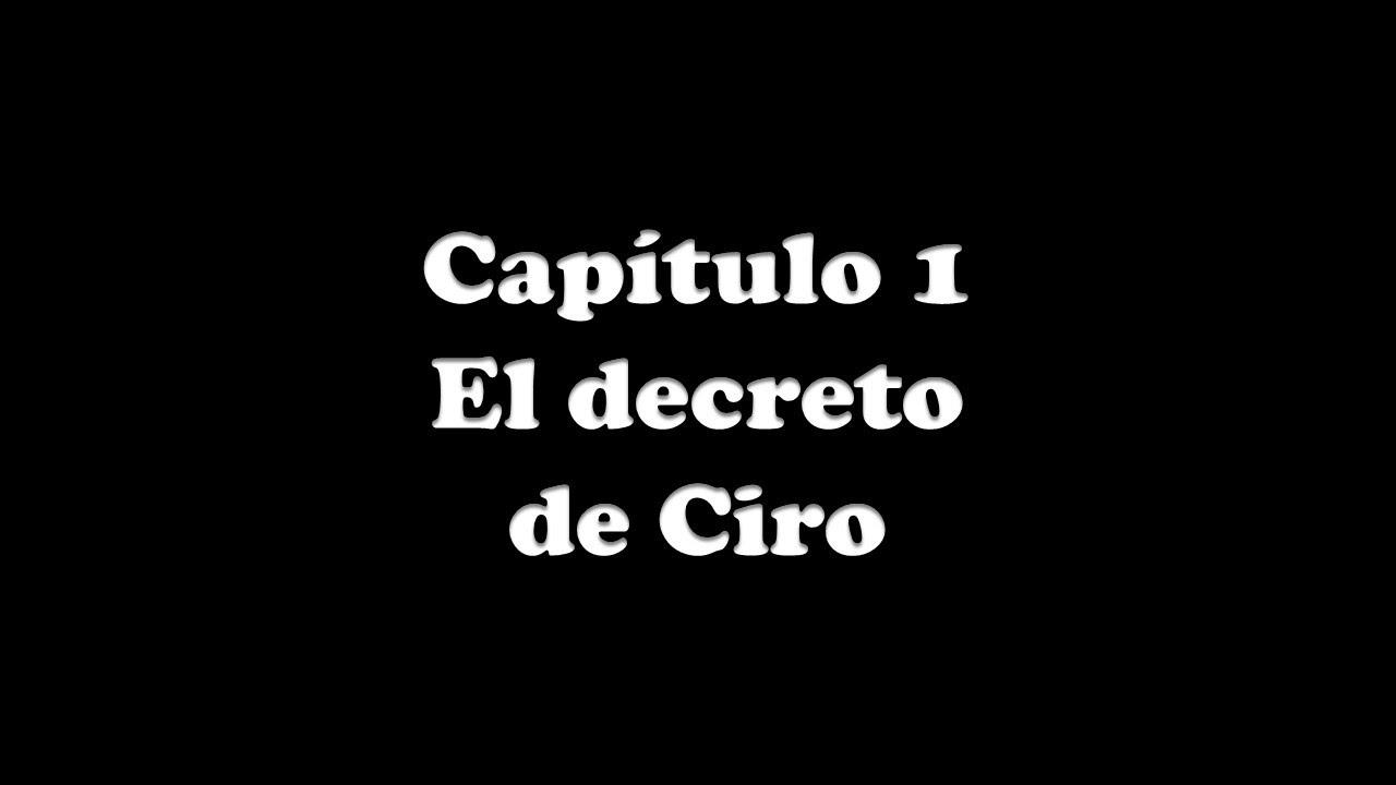 01. El decreto de ciro