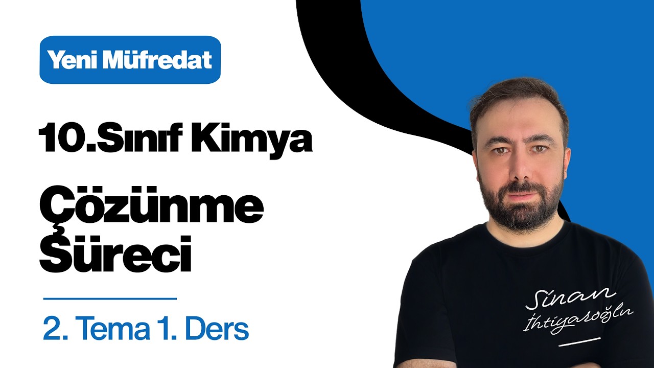 10.Sınıf KİMYA | 2.TEMA | Çözünme Süreci | 2025-2026 Yeni Müfredat
