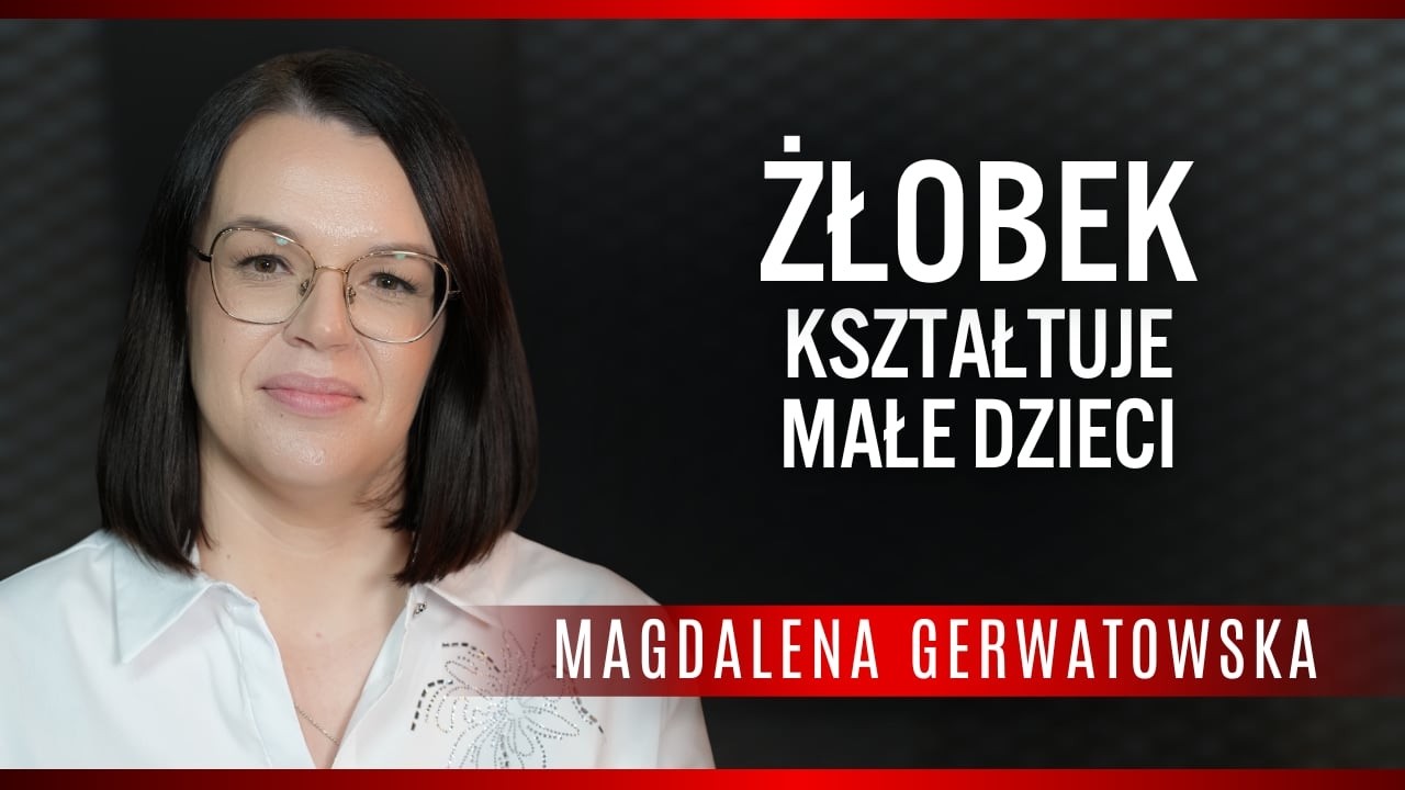 Magdalena Gerwatowska: Żłobek to start w edukację dziecka