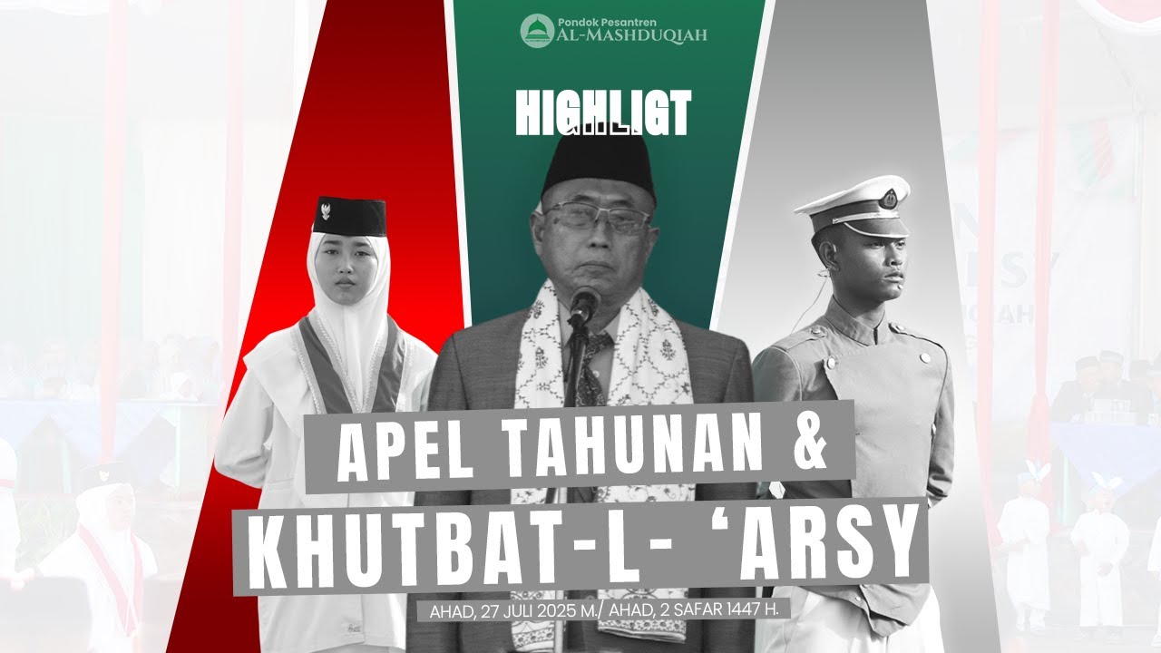 HIGHLIGHT APEL TAHUNAN & KHUTBATUL 'ARSY 2025 | PONDOK PESANTREN AL-MASHDUQIAH