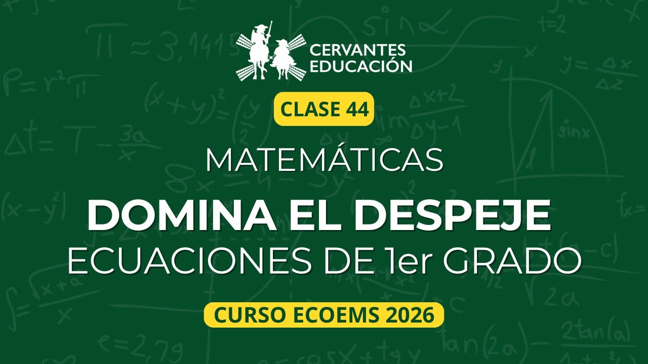 Clase 44 | Despeje y solución de ecuaciones de primer grado – ECOEMS | Matemáticas desde cero