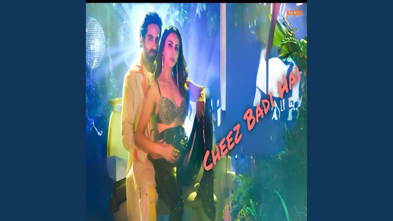 Cheez Badi Hai