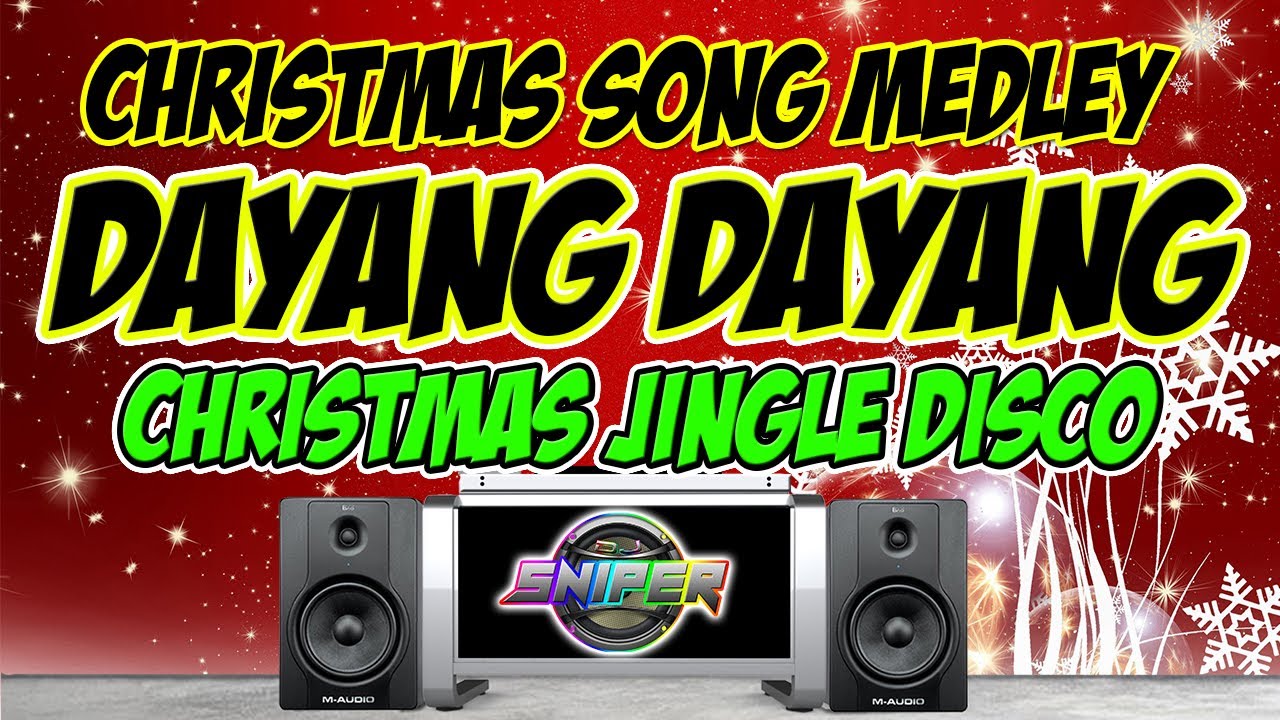 DAYANG DAYANG CHRISTMAS JINGLE CHRISTMAS SONG MEDLEY REMIX