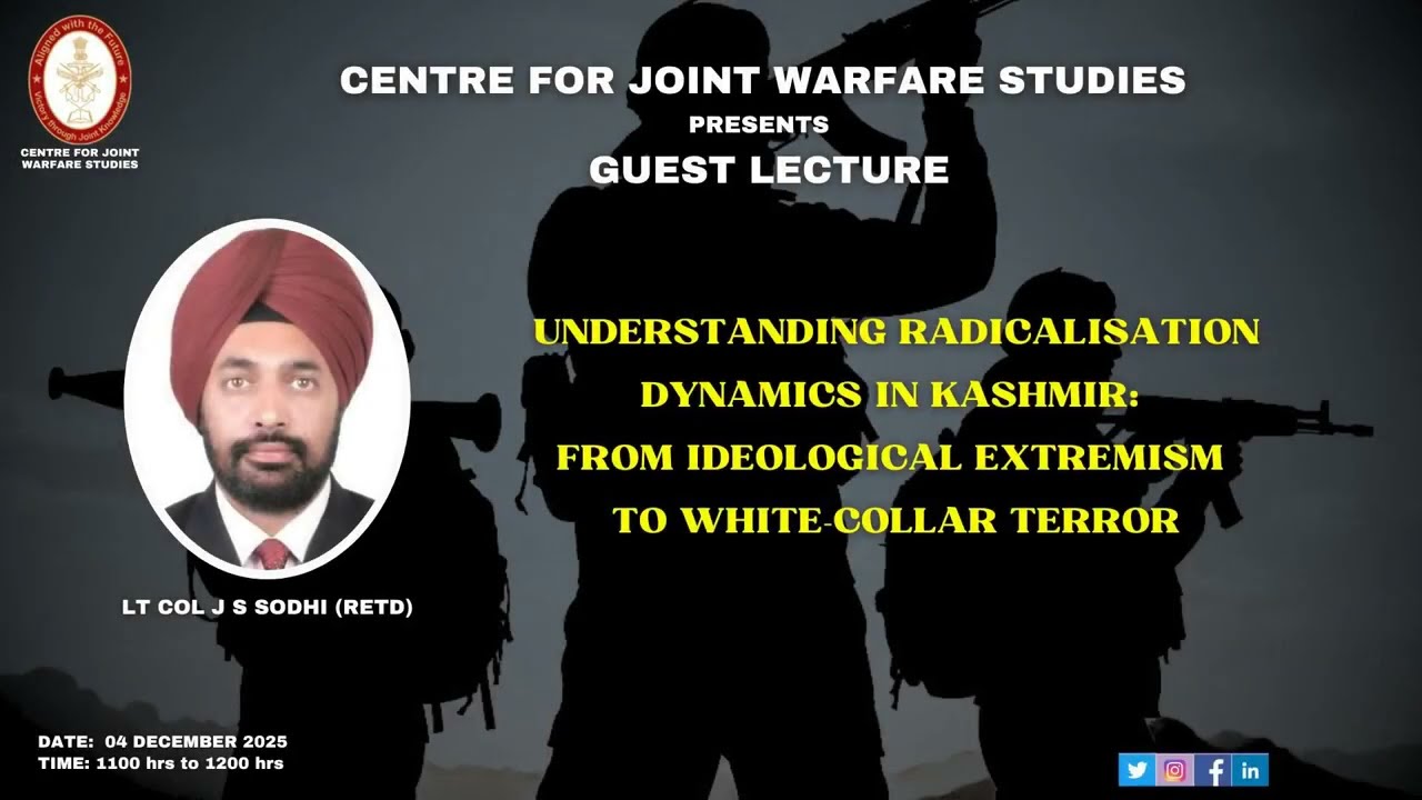 04.12.25 | Lt Col JS Sodhi, Retd - Understanding Radicalisation Dynamics in Kashmir
