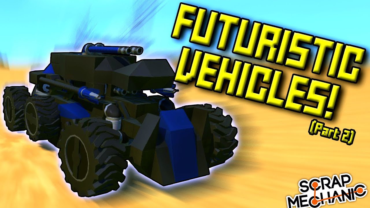 FUTURISTIC VEHICLES! [FUTURISTIC MILITARY BASE 2] - Scrap Mechanic Gameplay