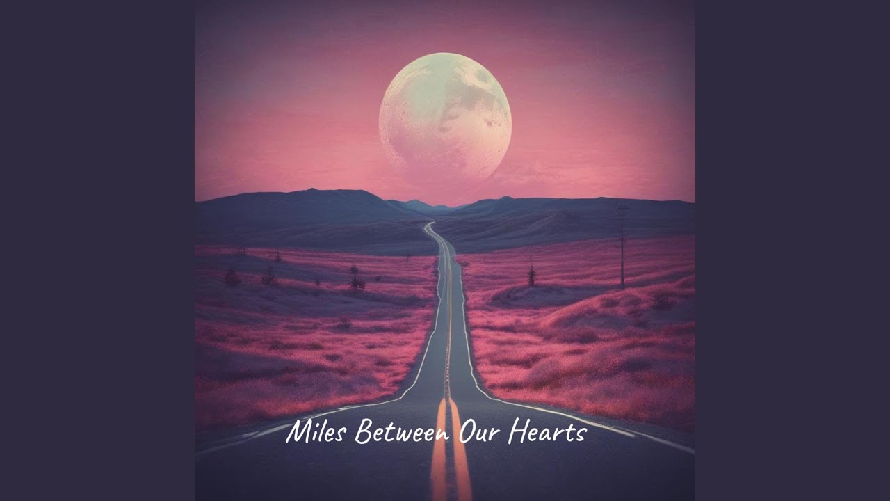 Miles Between Our Hearts