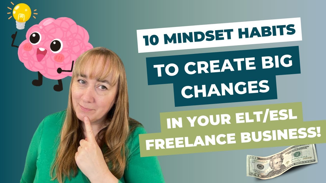 The secret to thriving as an ELT/ESL Freelancer: 10 powerful mindset habits