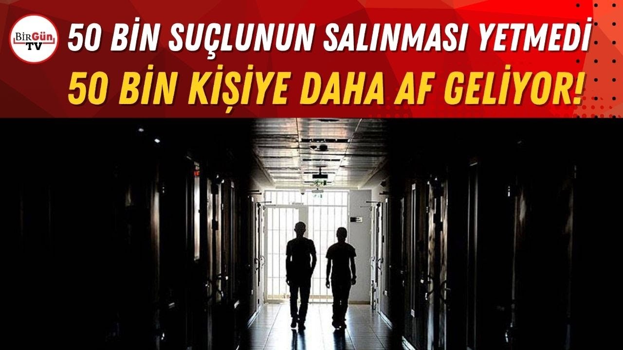 50 bin kişiye daha af geliyor: Yandaş gazete AKP’nin af planını duyurdu!