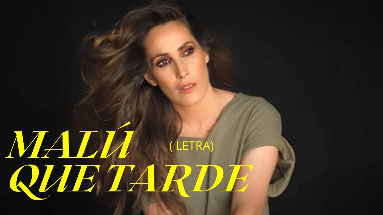 Malú - Que Tarde (Letra)