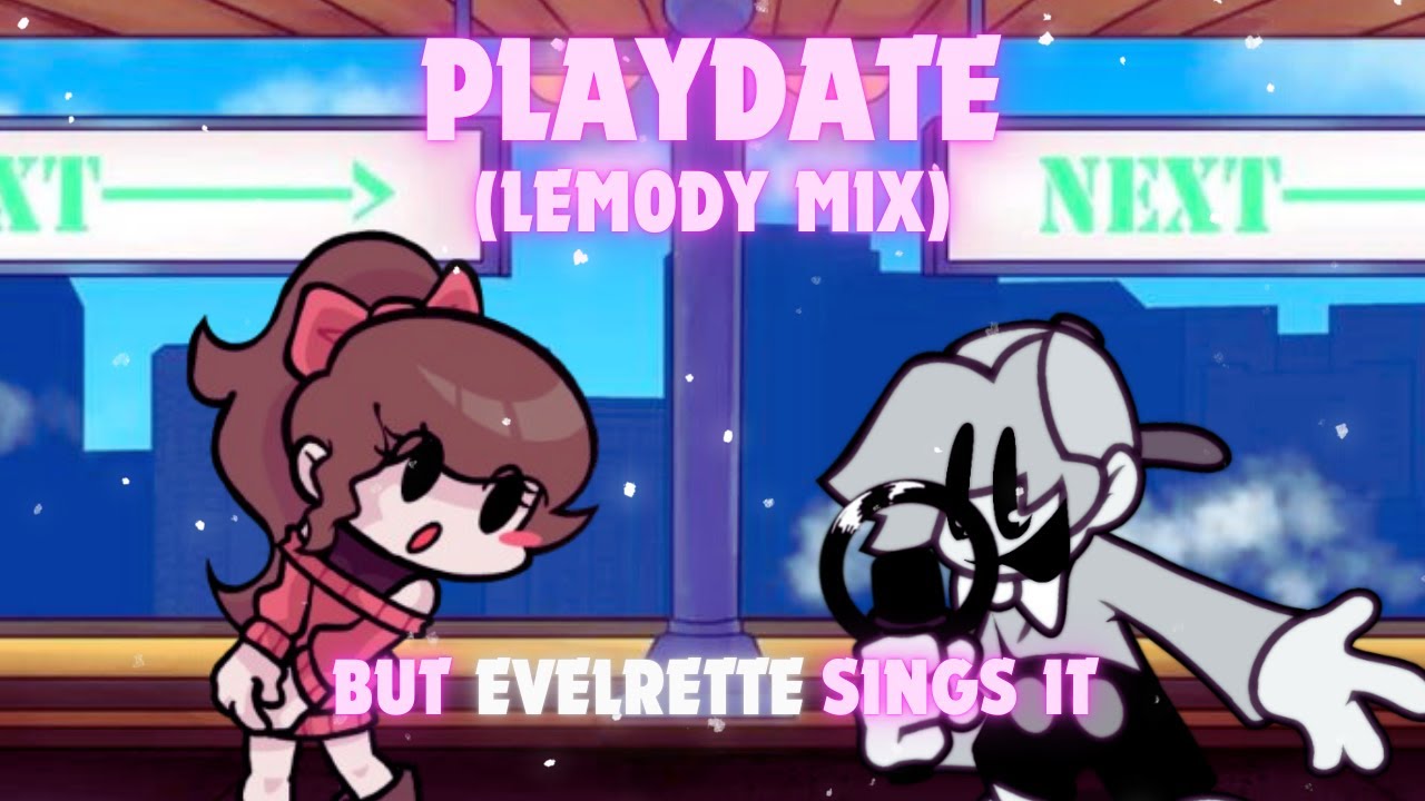 FNF - Playdate (Lem0dy Mix) But Evelrette Sings It (+FLM ACCURATE)