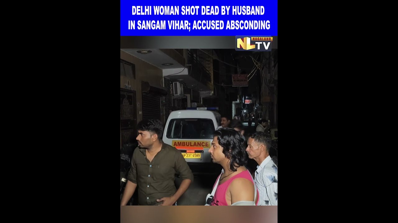 DELHI WOMAN SHOT DEAD BY HUSBAND IN SANGAM VIHAR; ACCUSED ABSCONDING
