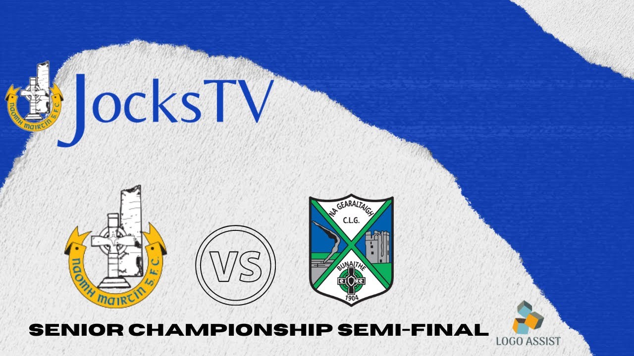 SENIOR CHAMPIONSHIP SEMI FINAL 2019 - Naomh Mairtin V Geraldines