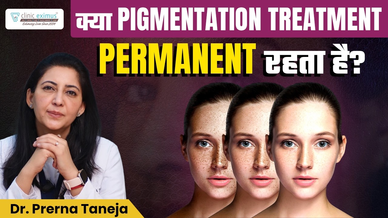 Is My Pigmentation Treatment Permanent? | Dr. Prerna Taneja | Clinic Eximus