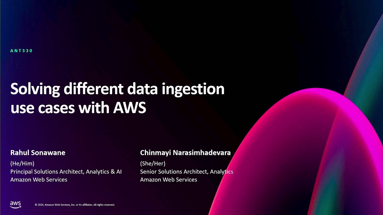 AWS re:Invent 2024 - Solving different data ingestion use cases with AWS (ANT330)
