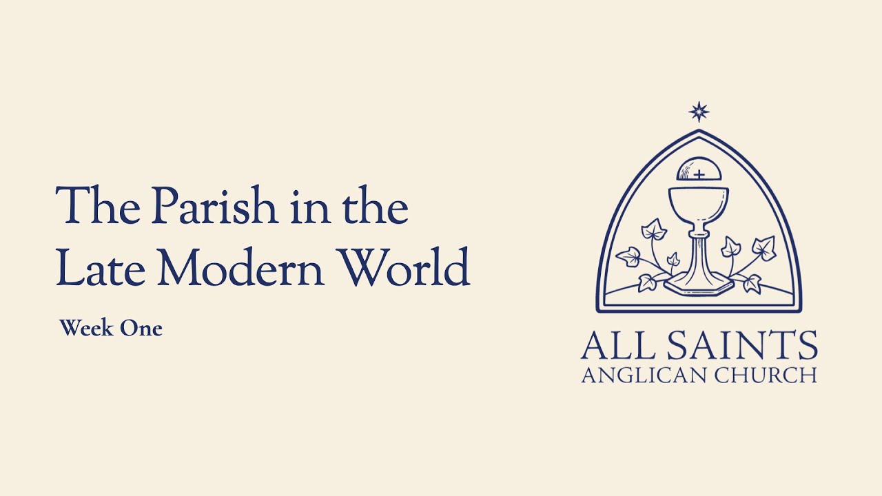 The Parish in the Late Modern World (Part 1)