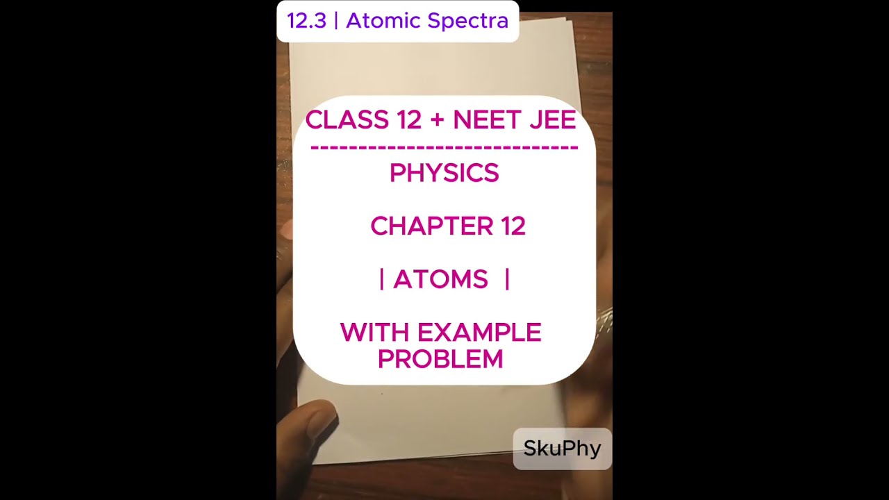 12.3 | Atomic Spectra | Class 12 JEET Physics