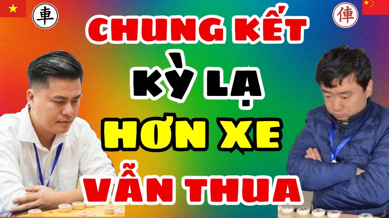 [cờ tướng] Trận chung kết kỳ lạ hơn xe vẫn thua không thể bỏ qua