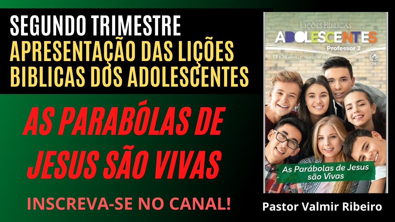 AS PARABOLAS DE JESUS SÃO VIVAS APRESENTAÇÃO DAS LIÇÕES DOS ADOLESCENTES 
