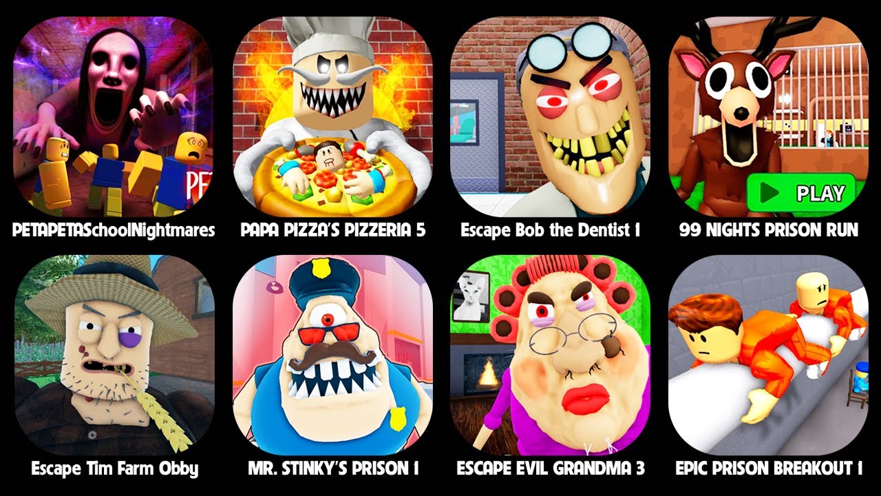 Roblox Petapeta,Escape Papa Pizza Pizzeria,Escape Bob the Dentist,99 Nights in the Forest Prison Run