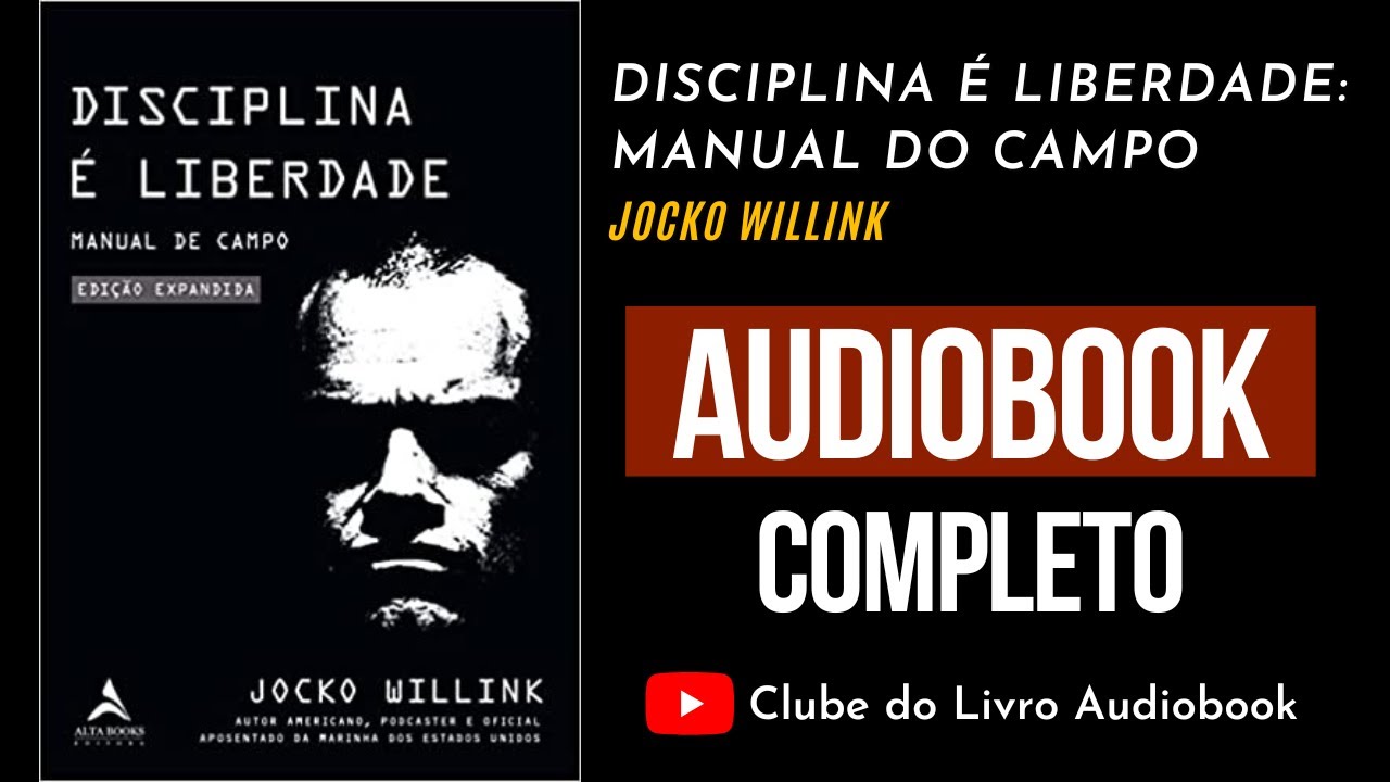 DISCIPLINA &Eacute; LIBERDADE: MANUAL DE CAMPO | Audiobook | Completo | Jocko Willink