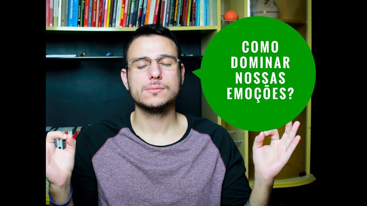 Como Dominar Nossas Emoções?