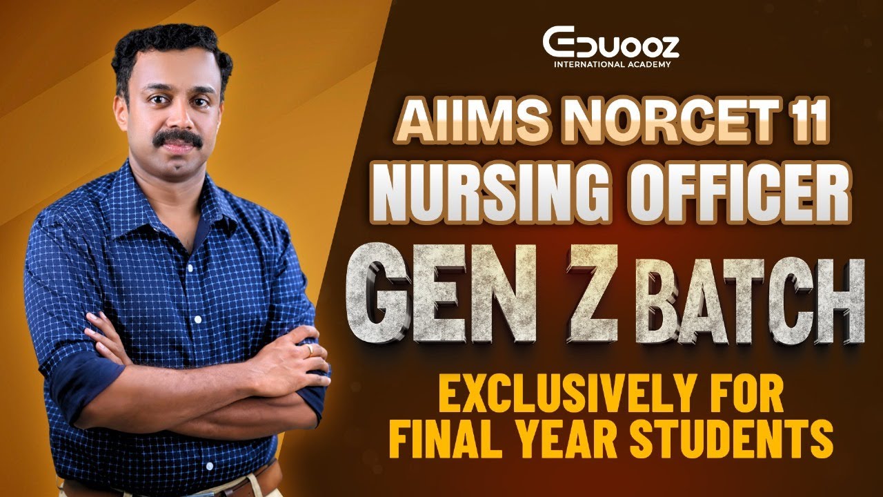 AIIMS NORCET 11 Nursing Officer | GEN Z Batch | Exclusive for Final Year Students | Eduooz Academy