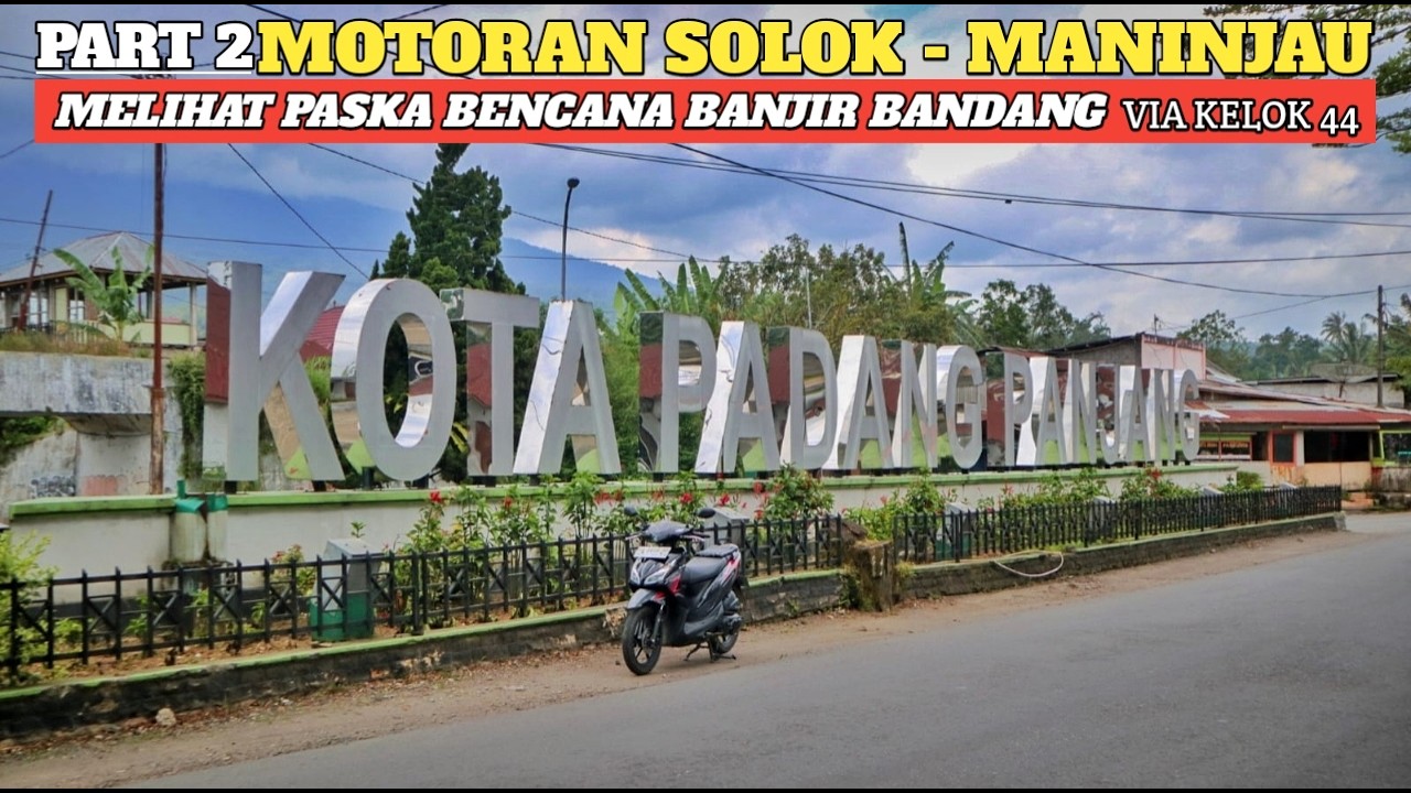 PESONA INDAH RANAH MINANG PERJALANAN MENUJU DANAU MANINJAU VIA KELOK 44 MELEWATI DANAU SINGKARAK