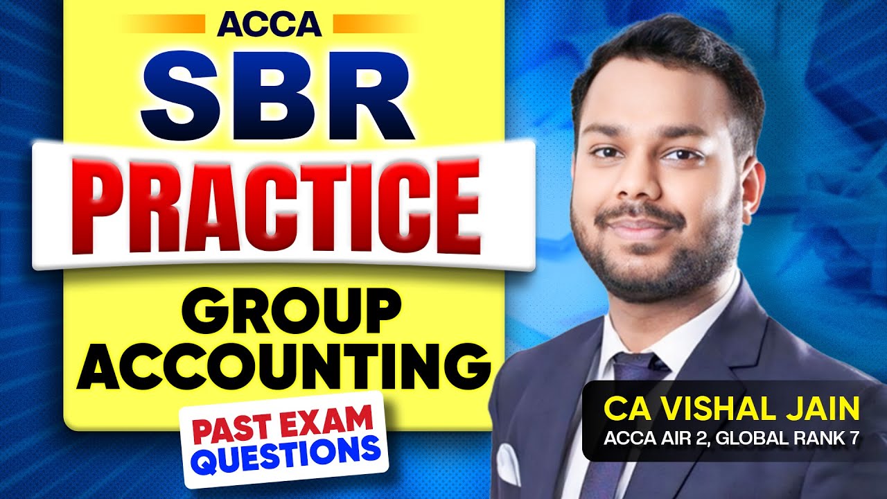 SBR Practice - Group Accounting | SBR Revisions | CA Vishal Jain AIR 2, Global Rank 7