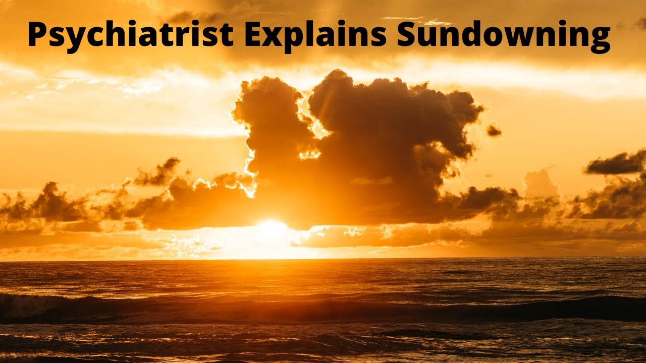 Psychiatrist Explains Sundowning
