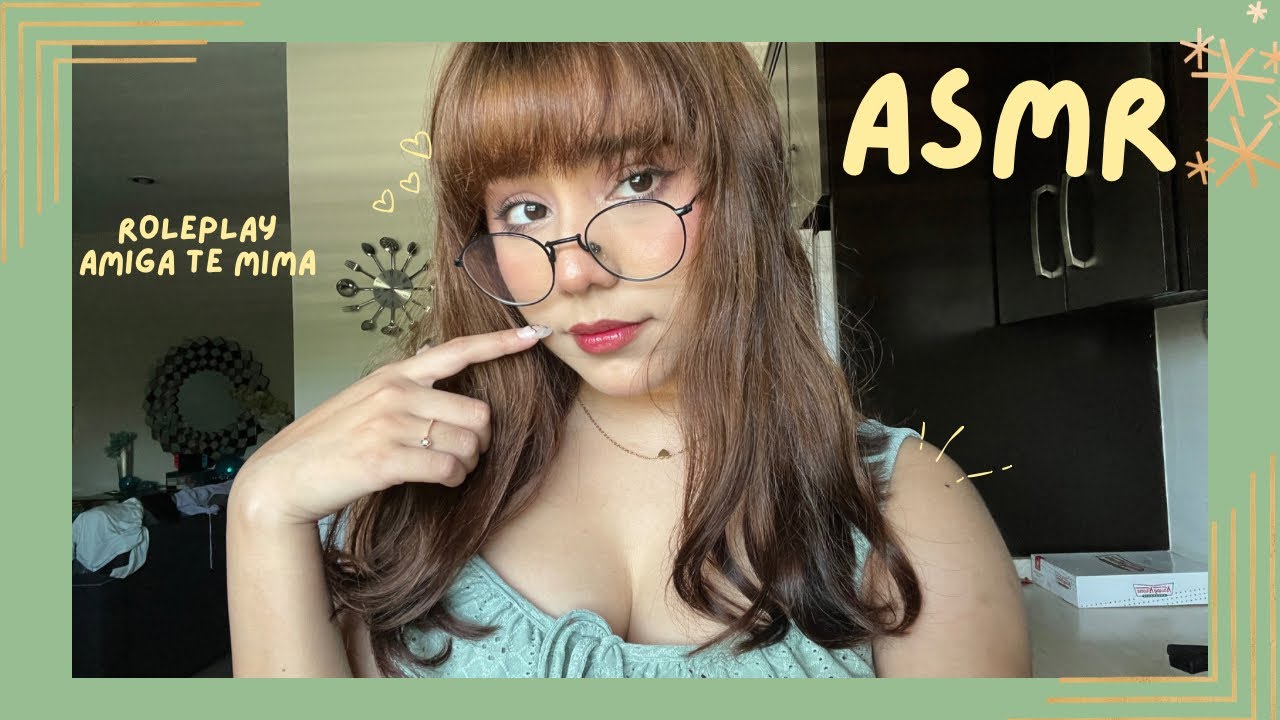 ASMR - AMIGA TE MIMA/ ROLEPLAY