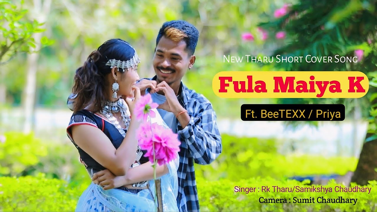 Fula Maiya K || New Tharu Song || Rk Tharu / Samikshya Chaudhary ft.BeeTEXX / Priya