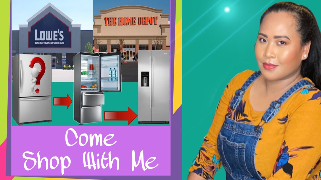 LOWE’S | HOME DEPOT | FRIDGE Shopping