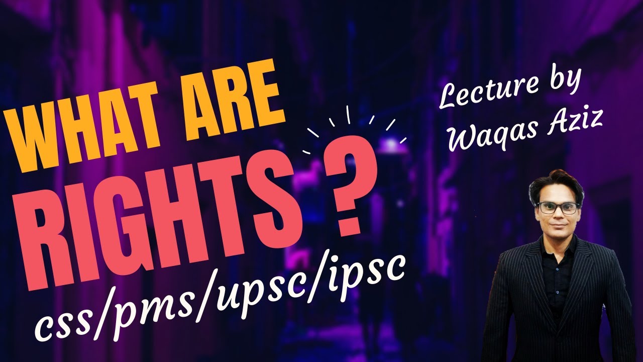 What are rights ? Political Science Lecture for CSS/PMS/UPSC/IPSC