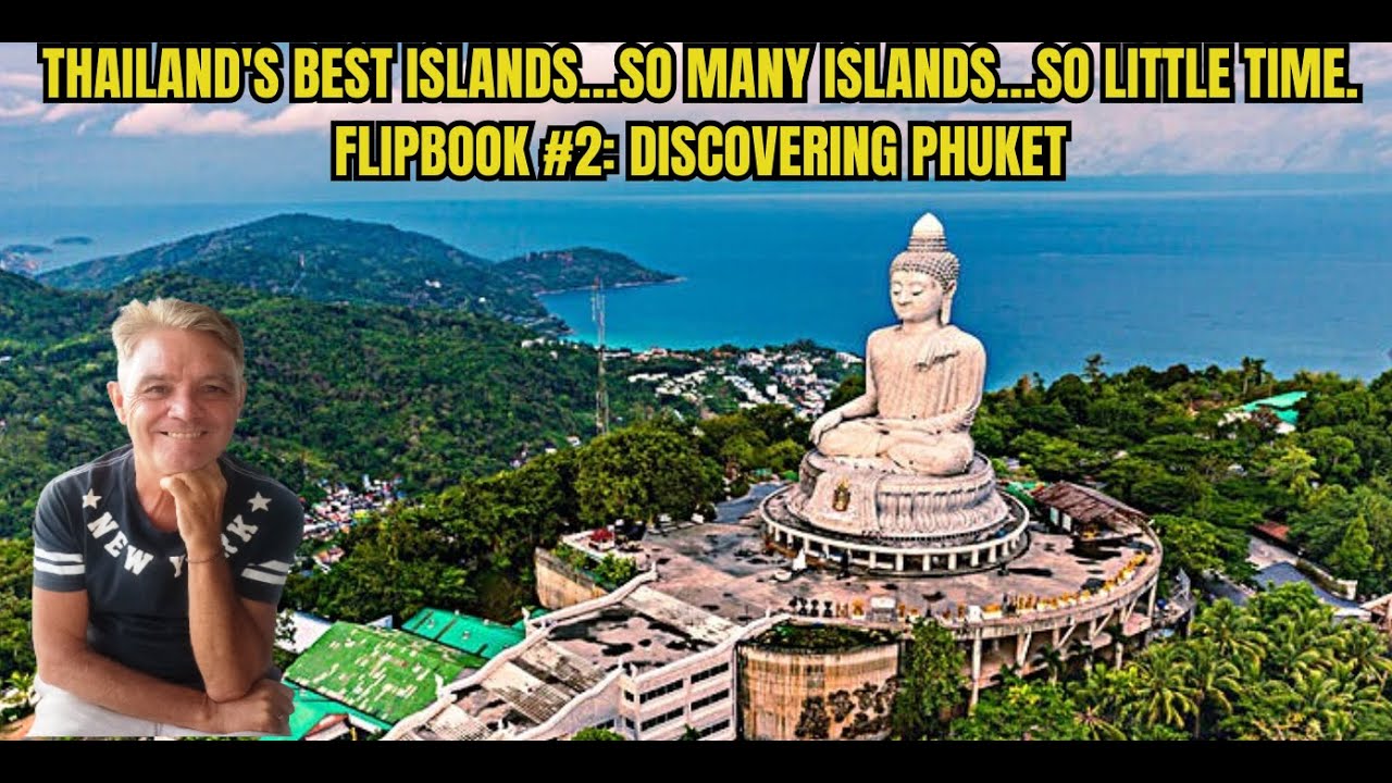 THAILAND'S BEST ISLANDS…SO MANY ISLANDS…SO LITTLE TIME. FLIPBOOK #2 DISCOVERING PHUKET