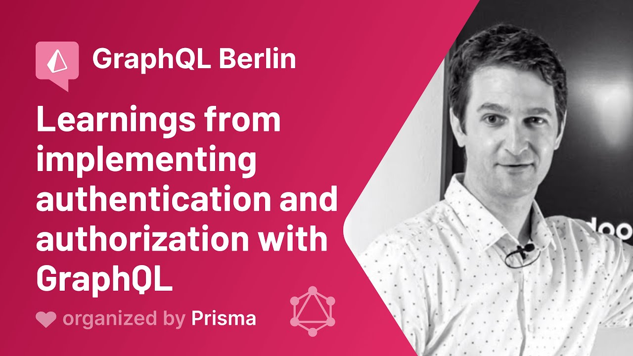 GraphQL Berlin Meetup #15: Learnings from implementing authentication and authorization with GraphQL