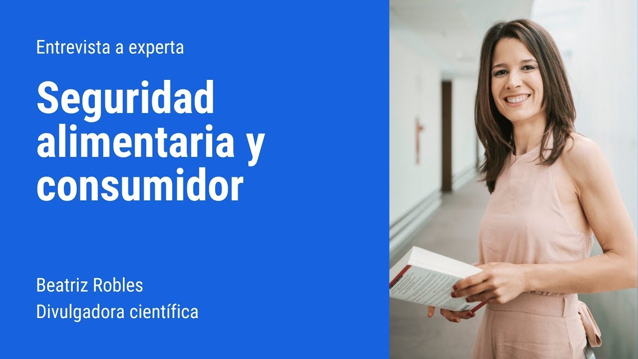 Entrevista Beatriz Robles: seguridad alimentaria y consumidor | Expertos Alimentación | Trazable
