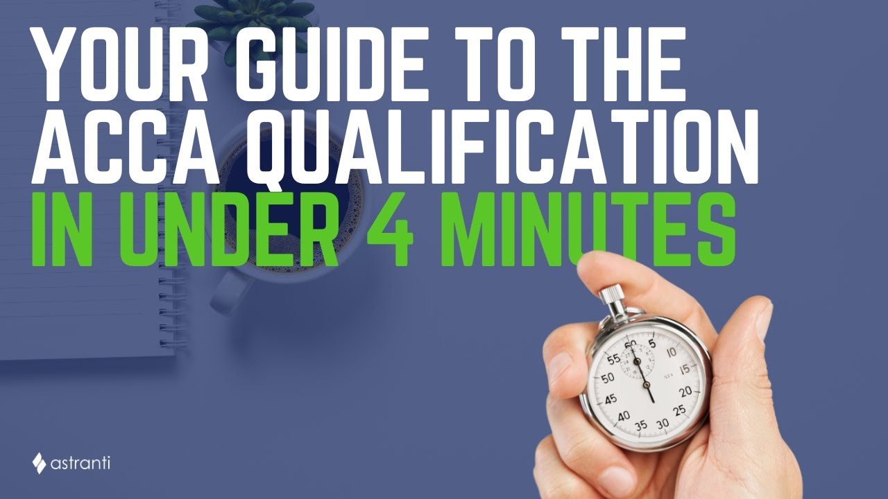 Your ACCA Qualification Guide (in under 4 minutes)