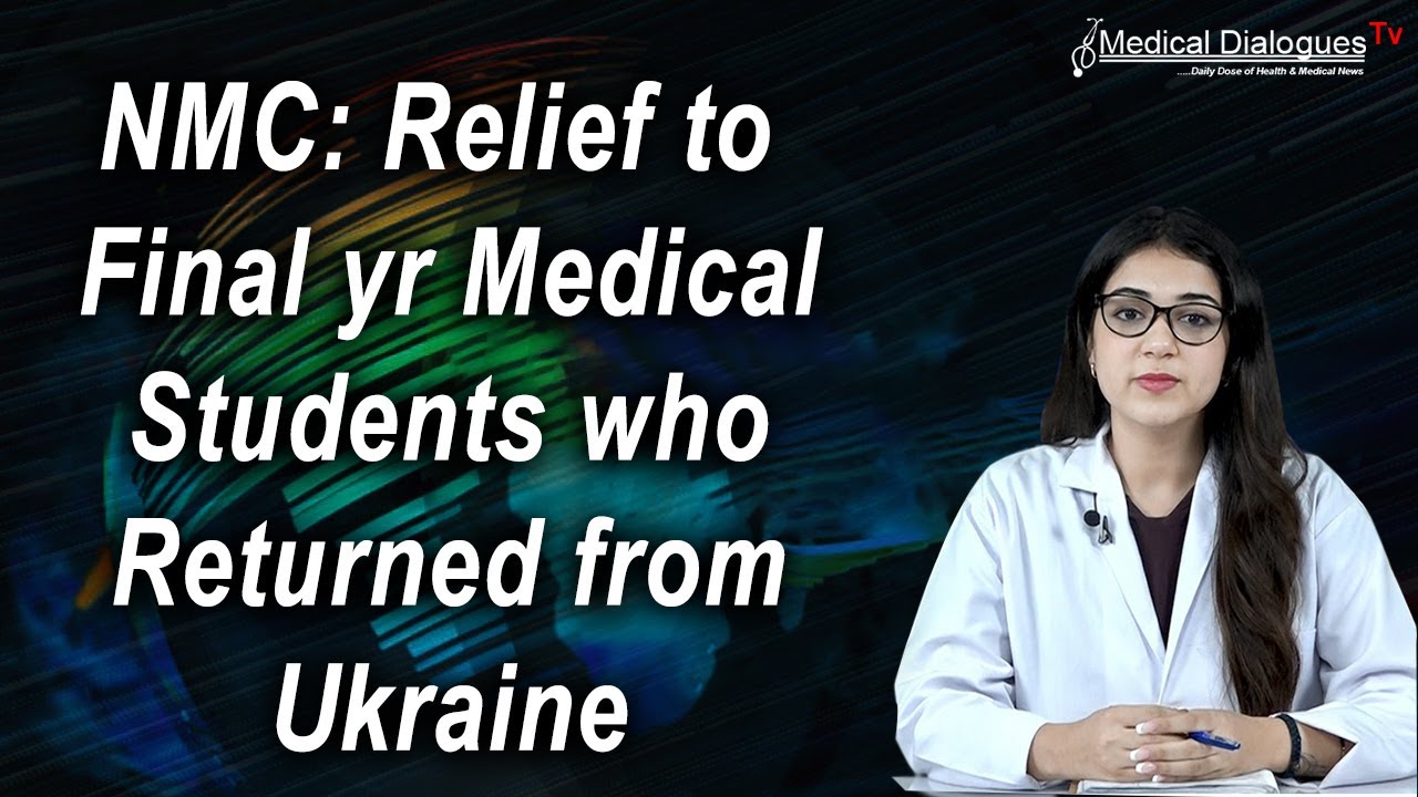 NMC frames scheme to give relief to final yr medical students who returned from Ukraine, China
