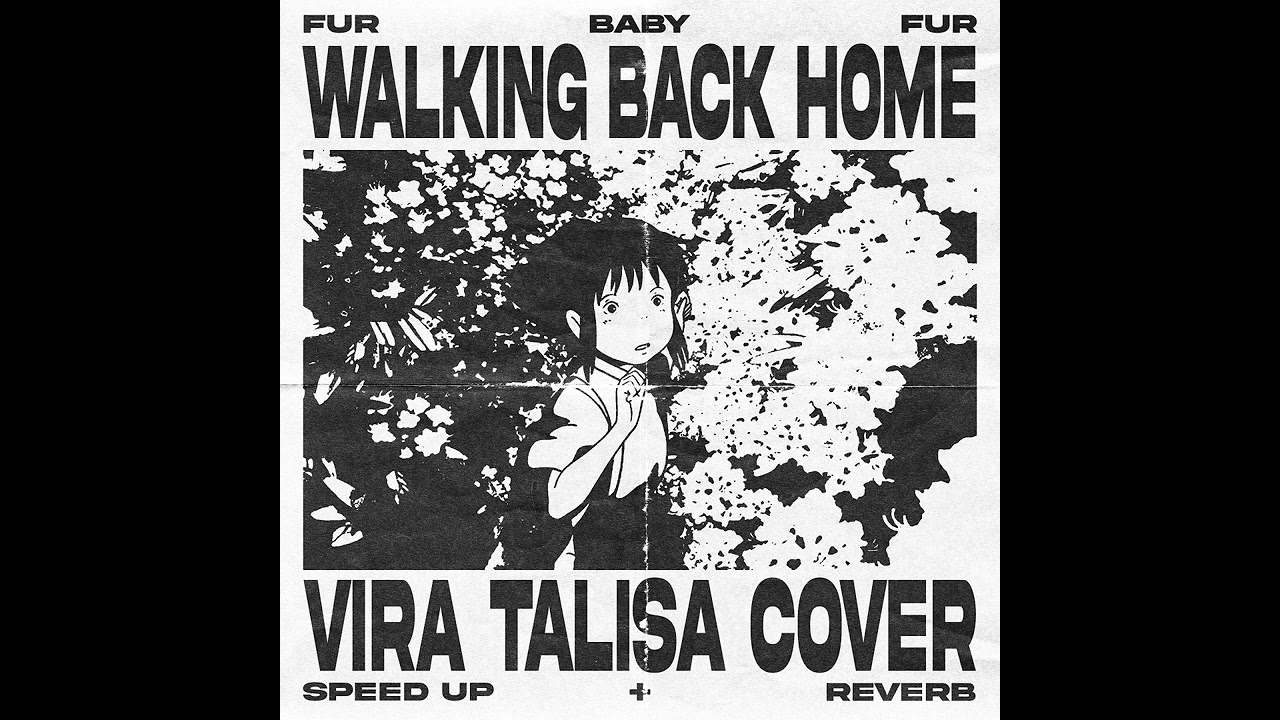 FUR  - WALKING BACK HOME (VIRA TALISA COVER) SPEED UP + REVERB