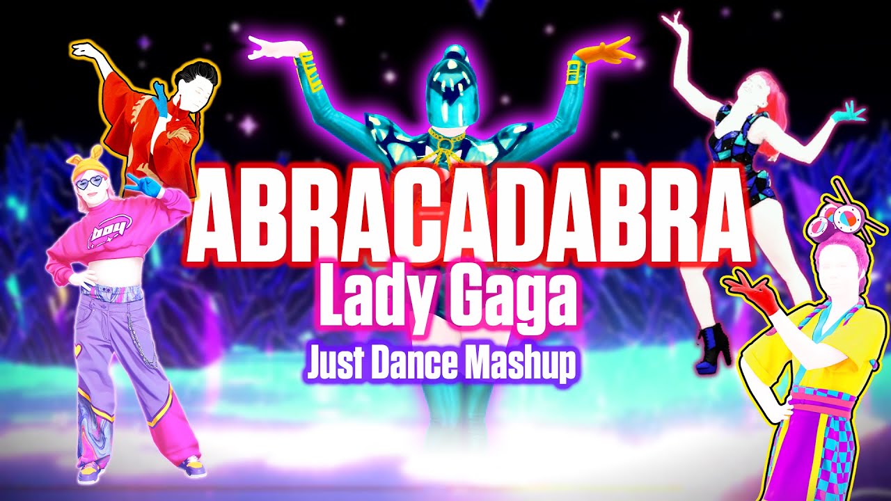 ABRACADABRA - Lady Gaga [Just Dance Mashup]