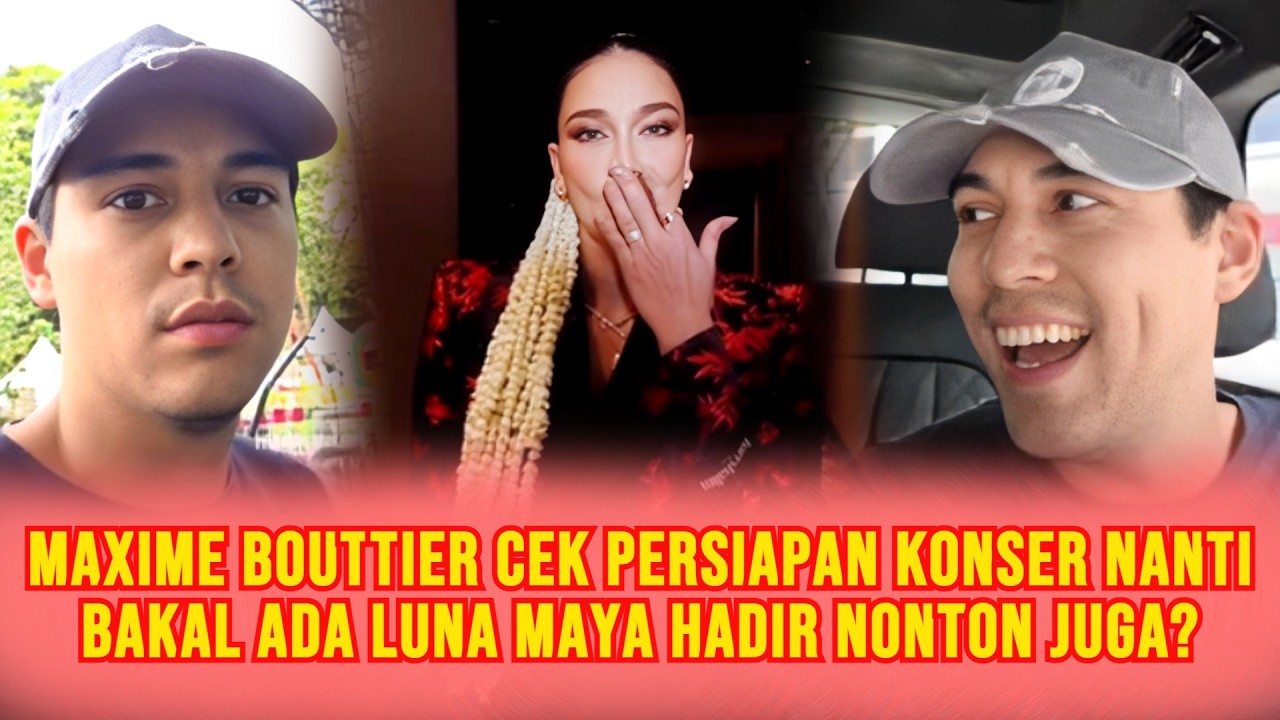 Moment Maxime Bouttier Cek Lokasi Buat Konser Nanti Malam, Luna Maya Bakal Hadir Juga?
