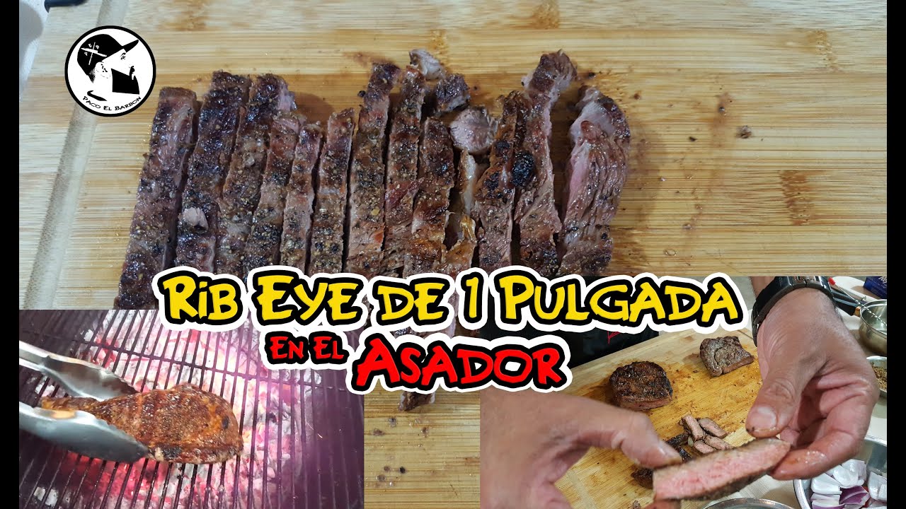 RIB EYE DE 1 PULGADA EN EL ASADOR | Paco El Barbon