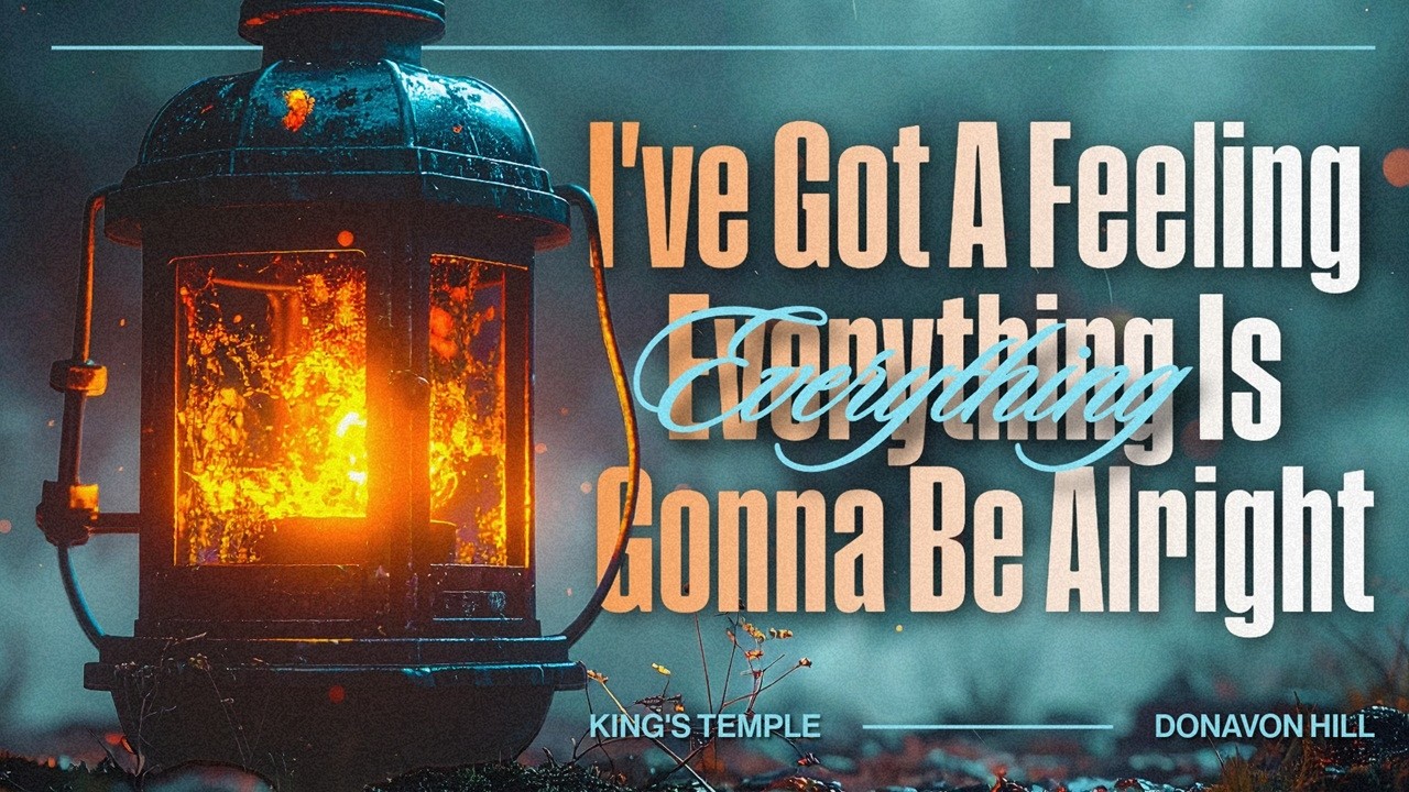 I've Got A Feeling Everything's Gonna Be Alright // Rev. Donovan Hill // 3/01/26 PM