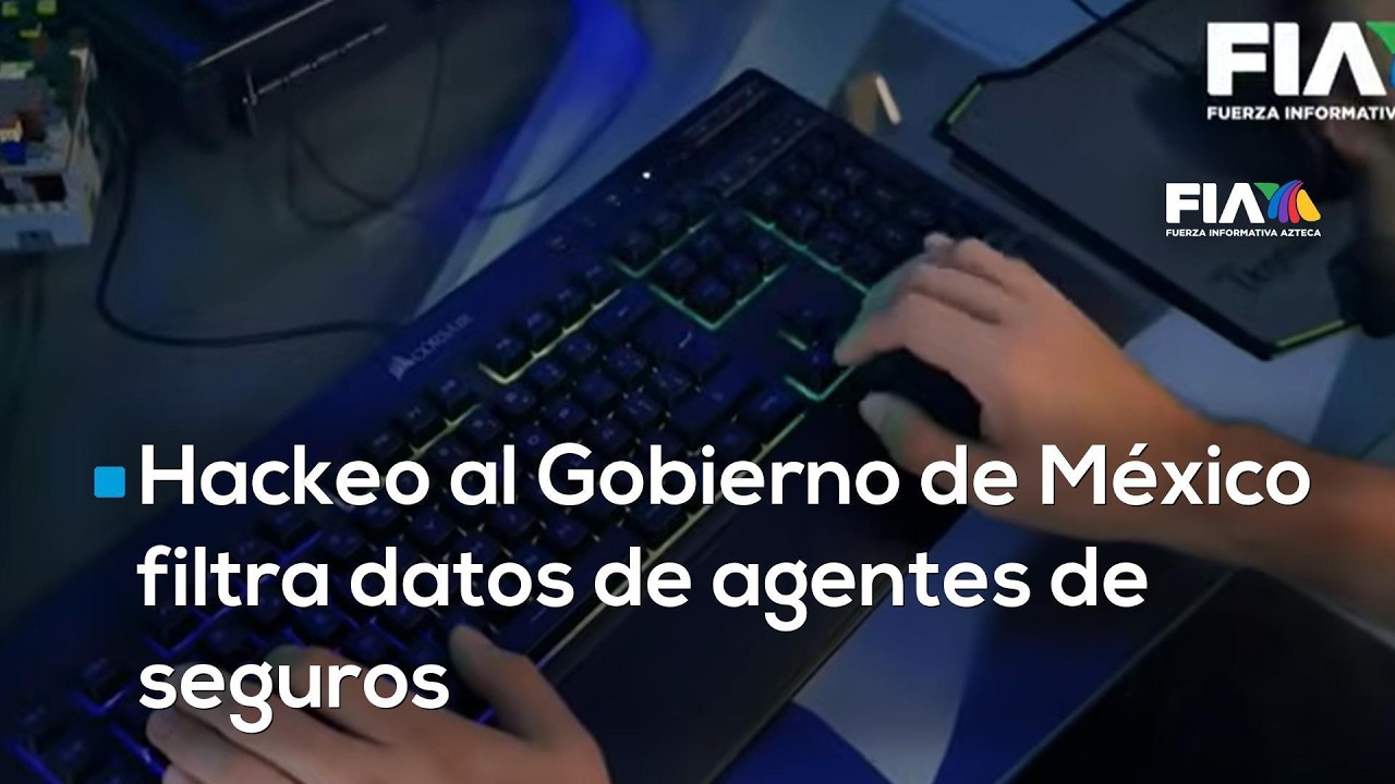 Hackeo al Gobierno de México filtra datos de agentes de seguros; alertan riesgo de suplantación