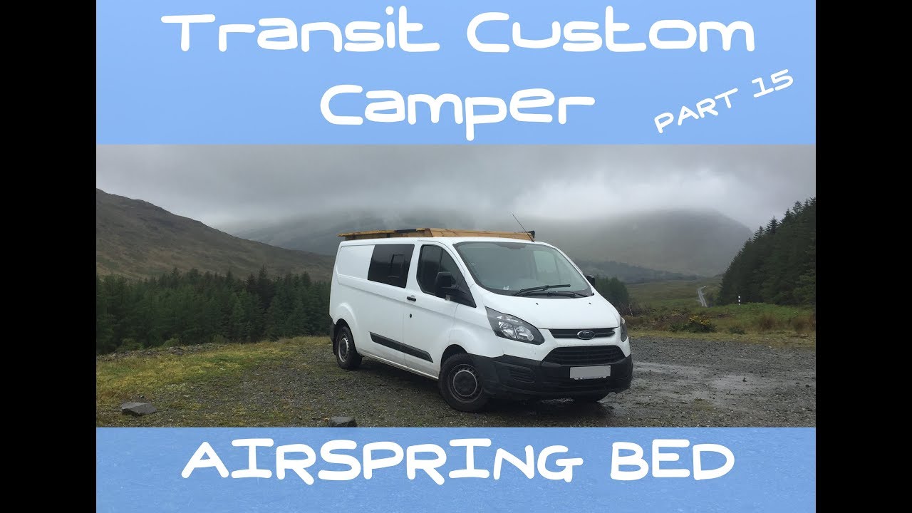 VanLog 15 CAMPER CONVERSION Ford Transit Custom AIRSPRING BED! HOW TO