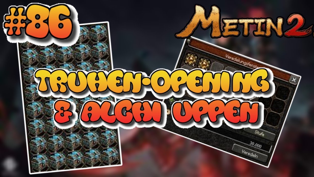 Metin2.de RUBY [#86] - Truhen-Opening & Alchi-Uppen!