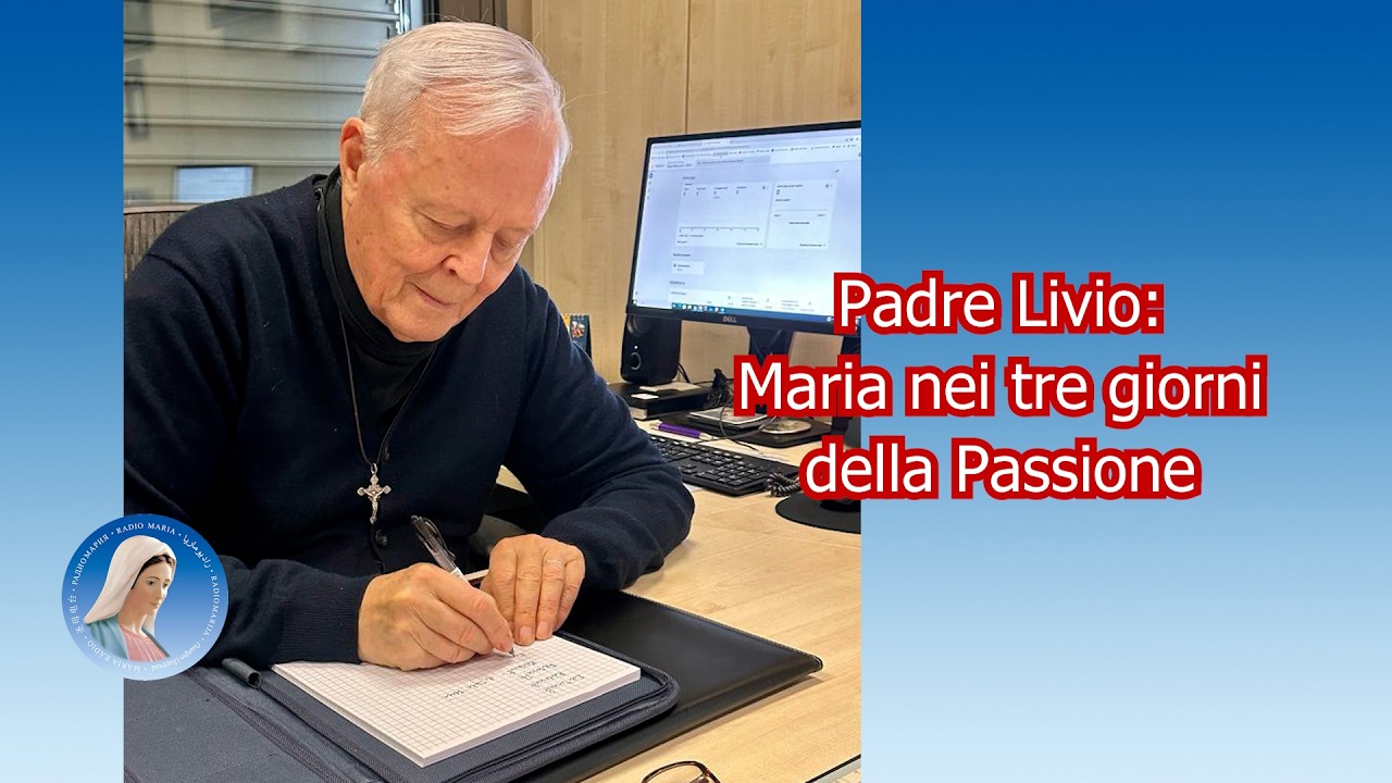 Padre Livio: Maria nei tre giorni prima della Passione - 02/04/2026