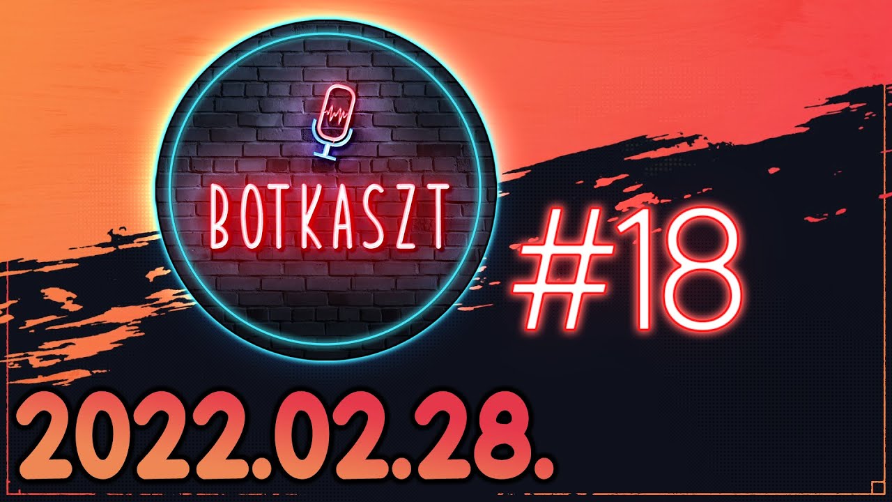 Botkaszt #18 | Háborús helyzet & Kripto játékok (2022-02-28)