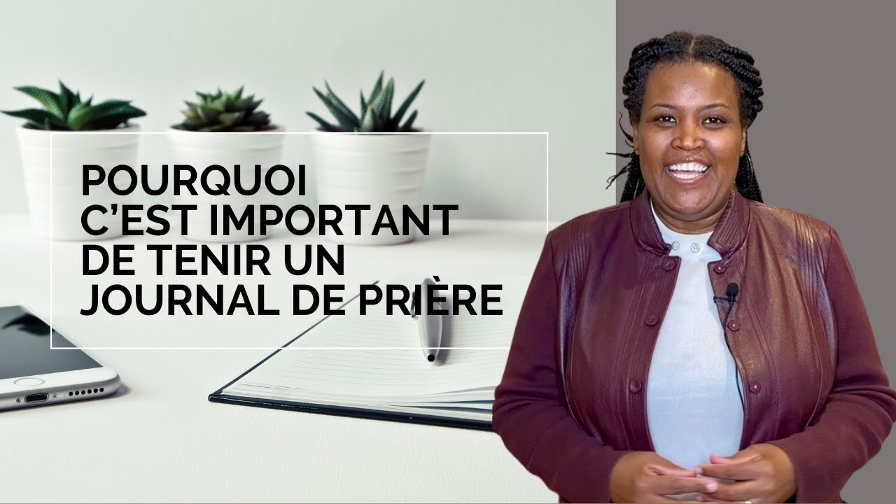 Pourquoi c'est important de tenir un journal de prière